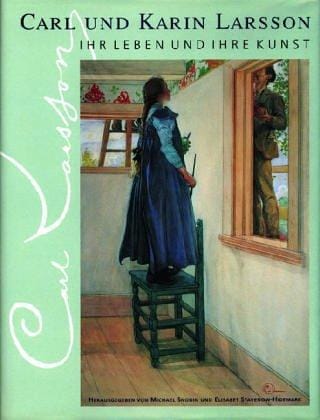 Carl und Karin Larsson. Ihr Leben und Ihre Kunst