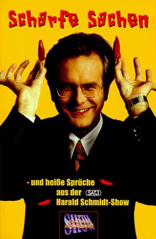 Scharfe Sachen. Und heiße Sprüche aus der Harald Schmidt Show