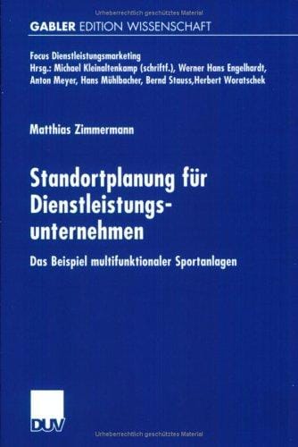 Standortplanung für Dienstleistungsunternehmen. Das Beispiel multifunktionaler Sportanlagen