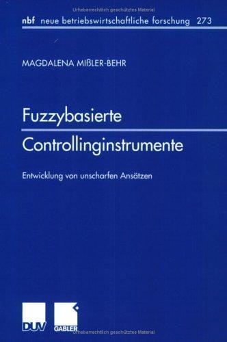 Fuzzybasierte Controllinginstrumente. Entwicklung von unscharfen Ansätzen