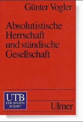 Absolutistische Herrschaft und ständische Gesellschaft. Reich und Territorien von 1648 bis 1790