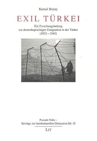 Exil Türkei - Ein Forschungsbeitrag zur deutschsprachigen Emigration in der Türkei (1933-1945)
