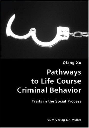 Pathways to Life Course Criminal Behavior- Traits in the Social Process