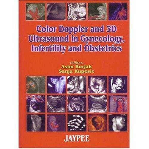 Color Doppler & 3D Ultrasound in Gynecology, Infertility & Obstetrics