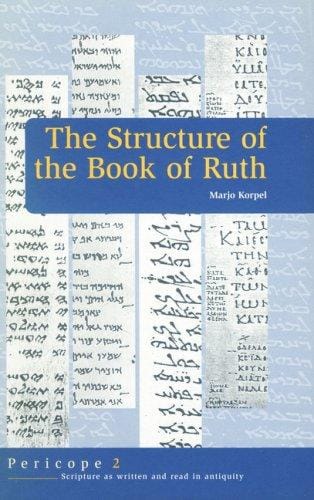 The Structure of Ruth (Pericope - Scripture As Written and Read in Antiquity Series)