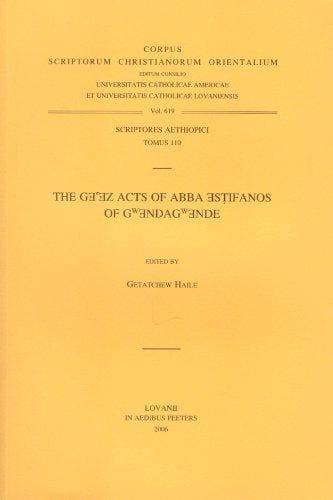 The Ge'ez Acts of Abba Estifanos of Gwendagwende (Scriptores Aethiopici)