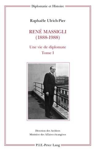 Rene Massigli (1888-1988): Une Vie de Diplomate (Diplomatie Et Histoire)