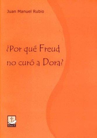 Por Que Freud No Curo a Dora?