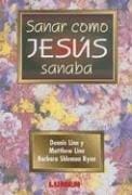Sanar Como Jesus Sanaba / To Heal as Jesus Healed (Coleccion Dialogos)