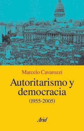 Autoritarismo y Democracia - (1955 - 2006)