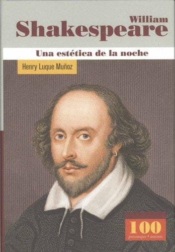 William Shakespeare. Una estetica de la noche (100 Personajes)