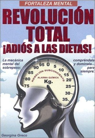 Revolución Total ¡Adiós a las Dietas! (Goodbye to Diets)