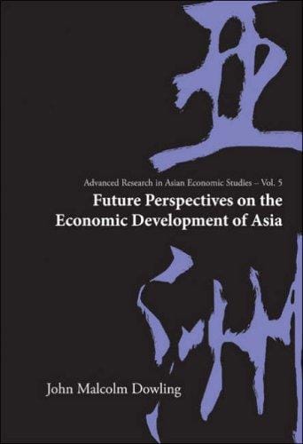 Future Perspectives on the Economic Development of Asia (Advanced Research in Asian Economic Studies)