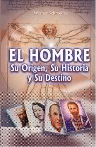 El hombre, su origen, su historia y su destino
