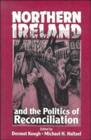 Northern Ireland and the politics of reconciliation