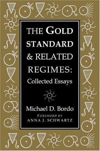 The gold standard and related regimes: collected essays