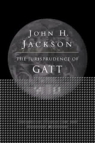 The Jurisprudence of GATT and the WTO: Insights on Treaty Law and Economic Relations