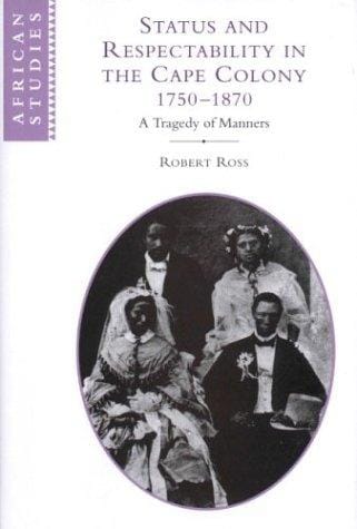 Status and respectability in the Cape Colony, 1750-1870