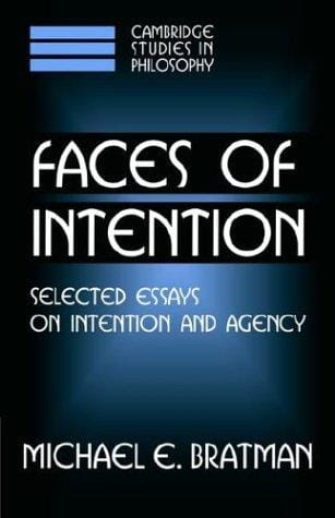 Faces of Intention (Cambridge Studies in Philosophy)