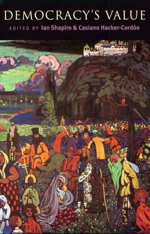 Democracy's Values (Contemporary Political Theory)