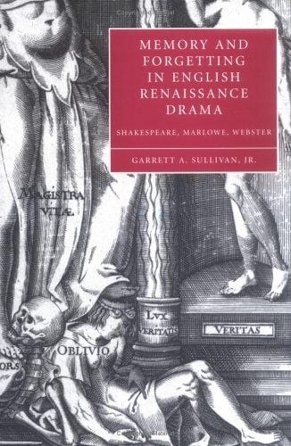 Memory and Forgetting in English Renaissance Drama