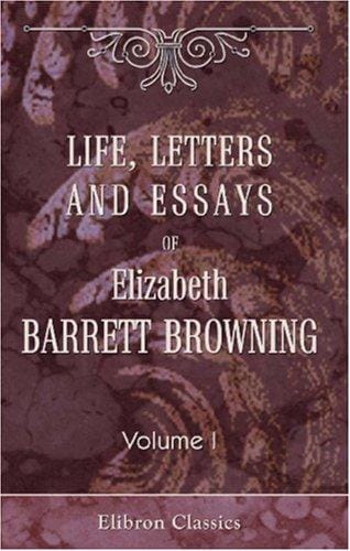 Life, letters and essays of Elizabeth Barrett Browning