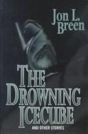 The drowning icecube, and other stories