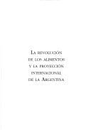 La Revolucion de los Alimentos y la Proyeccion Internacional de la Argentina (Colección la Argentina Que Viene)