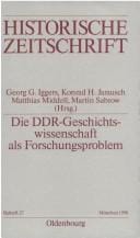 Die DDR-Geschichtswissenschaft als Forschungsproblem