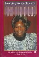 Emerging perspectives on Ama Ata Aidoo