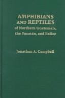 Amphibians and reptiles of northern Guatemala, the Yucatán, and Belize
