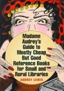Madame Audrey's guide to mostly cheap but good reference books for small and rural libraries