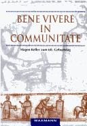 Bene vivere in communitate: Beiträge zum italienischen und deutschen Mittelalter : Hagen Keller zum 60. Geburtstag überreicht von seinen Schülerinnen und Schülern (German Edition)