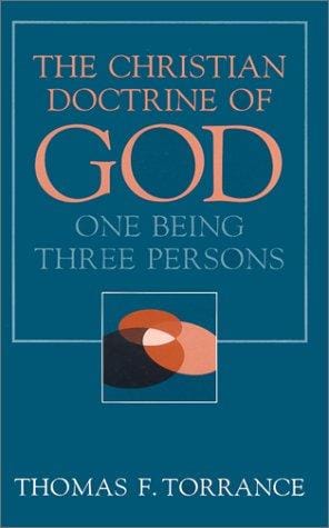 The Christian Doctrine of God, One Being Three Persons