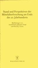 Stand und Perspektiven der Mittelalterforschung am Ende des 20. Jahrhunderts