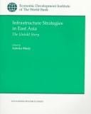 Infrastructure Strategies in East Asia: The Untold Story (Edi Learning Resources Series)