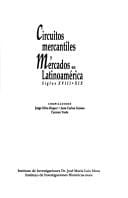 Circuitos mercantiles y mercados en Latinoamérica, siglos XVIII-XIX