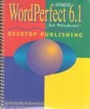 Advanced WordPerfect 6.1 for Windows desktop publishing