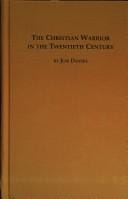 The Christian warrior in the twentieth century