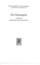 Die Septuaginta Zwischen Judentum Und Christentum (Wissenschaftliche Untersuchungen Zum Neuen Testament) (German Edition)