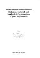 Biological, material, and mechanical considerations of joint replacement