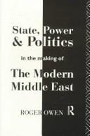 State, power & politics in the making of the modern Middle East