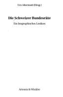 Die Schweizer Bundesräte: Ein biographisches Lexikon (German Edition)