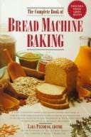 The Complete book of bread machine baking