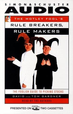The MOTLEY FOOL'S RULE MAKERS, RULE BREAKERS, THE