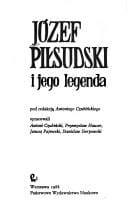 Józef Piłsudski i jego legenda