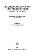 Die Kapitulation von 1945 und der Neubeginn in Deutschland