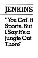 You call it sports, but I say it's a jungle out there