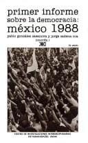 Primer informe sobre la democracia, México 1988