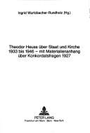 Theodor Heuss über Staat und Kirche, 1933 bis 1946